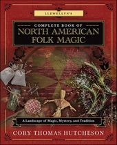 Llewellyn's Complete Book of North American Folk Magic