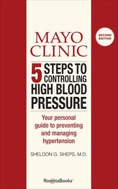 Mayo Clinic 5 Steps to Controlling High Blood Pressure