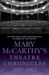 Mary McCarthy's Theatre Chronicles, 1937–1962