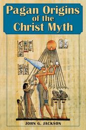 Pagan Origins of the Christ Myth