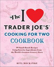 The I Love Trader Joe's Cooking for Two Cookbook Buy The I Love Trader Joe's Cooking for Two Cookbook at Amazon
