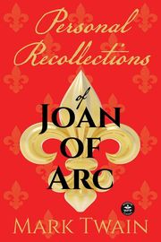 Personal Recollections of Joan of Arc Buy Personal Recollections of Joan of Arc at Amazon