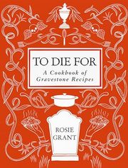 Buy To Die For: A Cookbook of Gravestone Recipes at Amazon