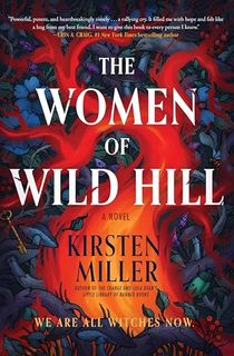 The Women of Wild Hill: A Magical Realism Tale of Witchcraft, Family Secrets, and Unearthed Powers on the Very Edge of Long Island. A Great Fall or Halloween Read
