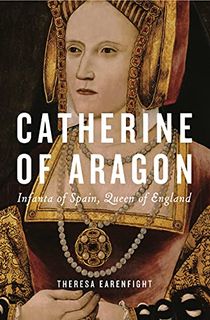 Catherine-of-Aragon:-Infanta-of-Spain,-Queen-of-England Catherine of Aragon: Infanta of Spain, Queen of England