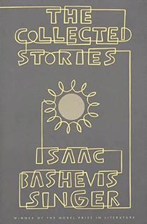 The Collected Stories of Isaac Bashevis Singer