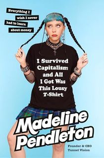 I Survived Capitalism and All I Got Was This Lousy T-Shirt