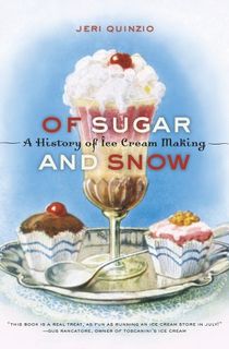 Of Sugar and Snow: A History of Ice Cream Making (California Studies in Food and Culture)
