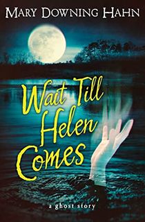 Wait-Till-Helen-Comes:-A-Ghost-Story Wait Till Helen Comes: A Ghost Story