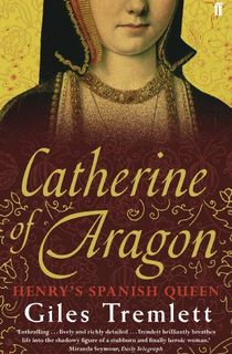 Catherine of Aragon: Henry's Spanish Queen