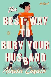 The Best Way to Bury Your Husband: A Novel