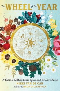 The Wheel of the Year: A Guide to Sabbats, Lunar Cycles, and the Stars Above