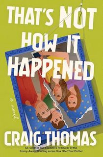 That's-Not-How-It-Happened That's Not How It Happened