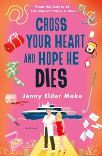 Cross Your Heart and Hope He Dies: A Novel