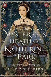 The-Mysterious-Death-of-Katherine-Parr The Mysterious Death of Katherine Parr