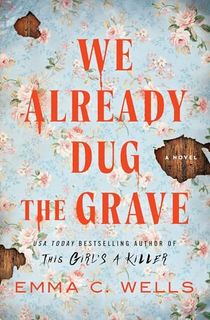 We Already Dug the Grave