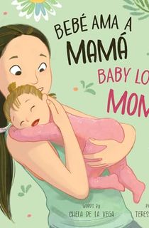 Bebé Ama a Mamá / Baby Loves Mom