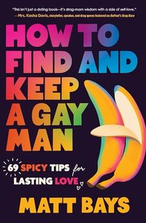 How to Find and Keep a Gay Man