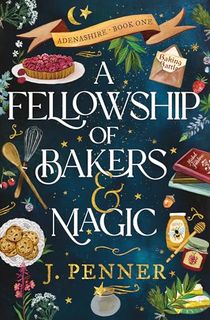 A Fellowship of Bakers & Magic (Adenashire, 1)
