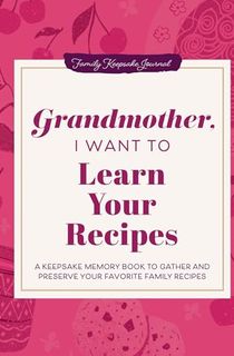 Grandmother, I Want to Learn Your Recipes