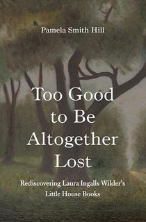 Too Good to Be Altogether Lost