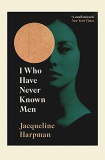 I-Who-Have-Never-Known-Men I Who Have Never Known Men