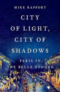 City-of-Light,-City-of-Shadows:-Paris-in-the-Belle-Époque City of Light, City of Shadows: Paris in the Belle Époque