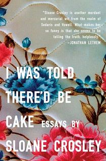 I Was Told There'd Be Cake