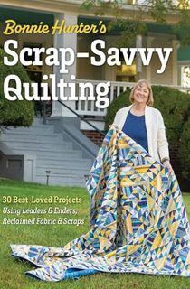 Bonnie-Hunter's-Scrap-Savvy-Quilting Bonnie Hunter's Scrap-Savvy Quilting