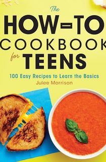 The How-To Cookbook for Teens