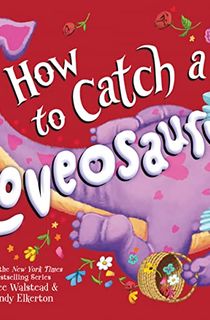 How to Catch a Loveosaurus