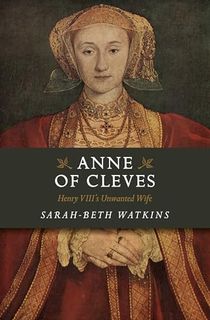 Anne of Cleves: Henry VIII's Unwanted Wife