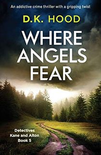 Where-Angels-Fear:-An-addictive-crime-thriller-with-a-gripping-twist-(Detectives-Kane-and-Alton) Where Angels Fear: An addictive crime thriller with a gripping twist (Detectives Kane and Alton)