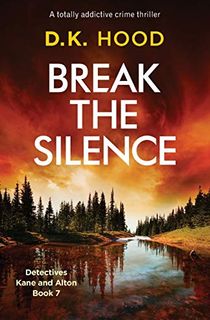 Break-the-Silence:-A-totally-addictive-crime-thriller-(Detectives-Kane-and-Alton) Break the Silence: A totally addictive crime thriller (Detectives Kane and Alton)