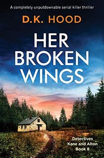 Her-Broken-Wings:-A-completely-unputdownable-serial-killer-thriller-(Detectives-Kane-and-Alton) Her Broken Wings: A completely unputdownable serial killer thriller (Detectives Kane and Alton)