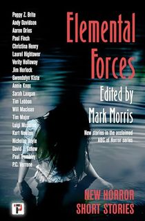 Elemental Forces: Horror Short Stories (The Flame Tree Book of Horror)