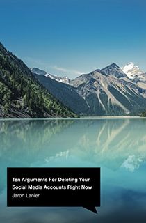 Ten Arguments For Deleting Your Social Media Accounts Right Now