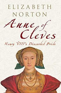 Anne-of-Cleves:-Henry-VIII's-Discarded-Bride Anne of Cleves: Henry VIII's Discarded Bride