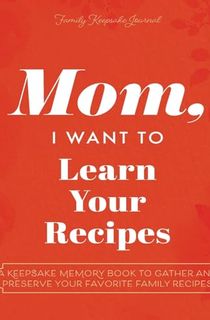 Mom, I Want to Learn Your Recipe