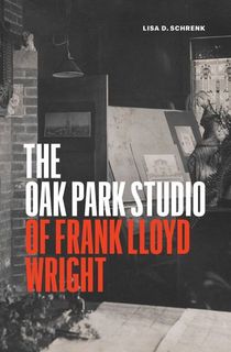 The Oak Park Studio of Frank Lloyd Wright