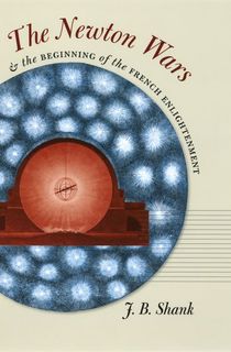 The-Newton-Wars-&-the-Beginning-of-the-French-Enlightenment The Newton Wars & the Beginning of the French Enlightenment