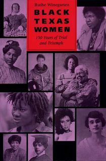 Black Texas Women: 150 Years of Trial and Triumph