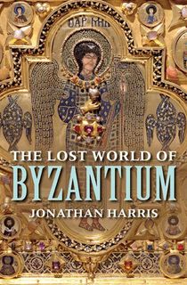 The Lost World of Byzantium