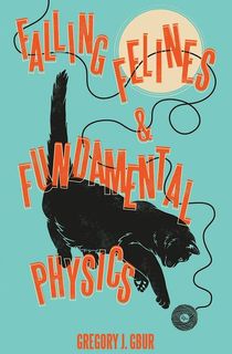 Falling Felines and Fundamental Physics