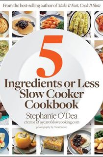 5 Ingredients or Less Slow Cooker Cookbook