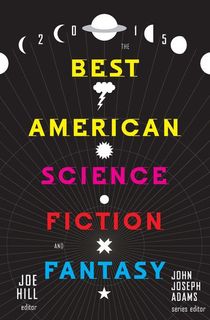 The Best American Science Fiction and Fantasy 2015