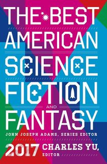 The Best American Science Fiction and Fantasy 2017