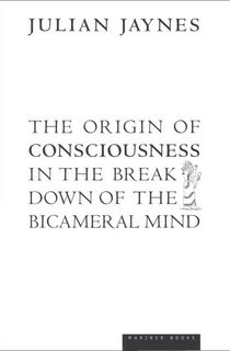 the origin of consciousness in the breakdown of the bicameral mind, a psychology book