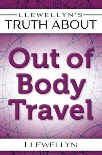 Llewellyn's Truth About Out-of-Body Travel