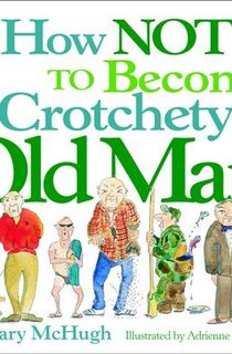 How Not to Become a Crotchety Old Man
